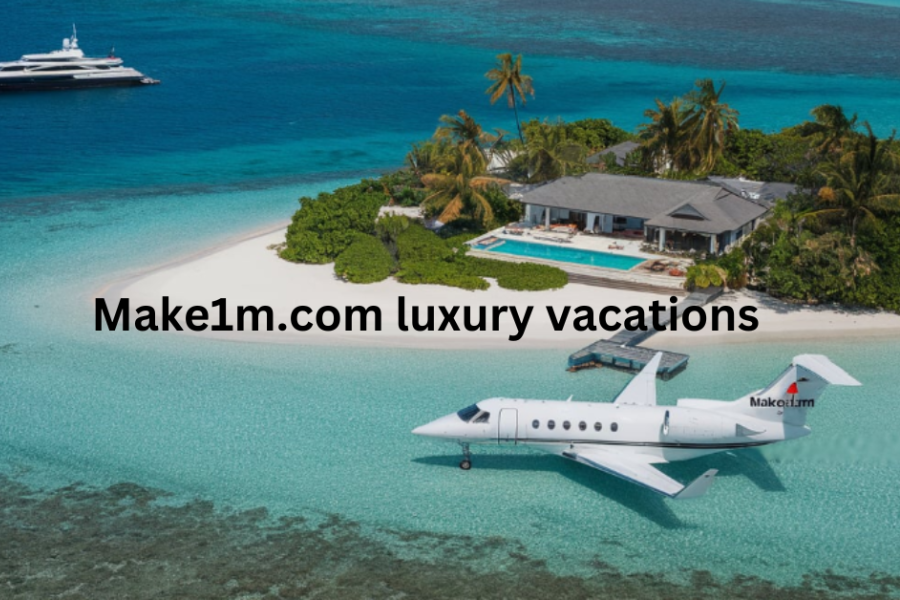 Make1M.com Luxury Vacations